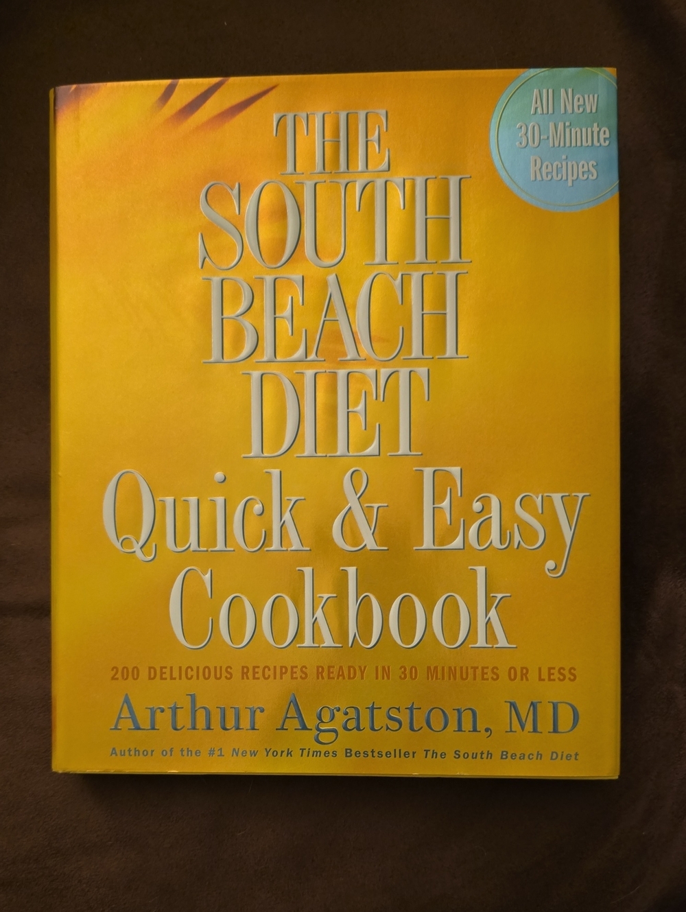 The South Beach Diet Quick & Easy Cookbook by Arthur Agatston, MD - Yellow Cover